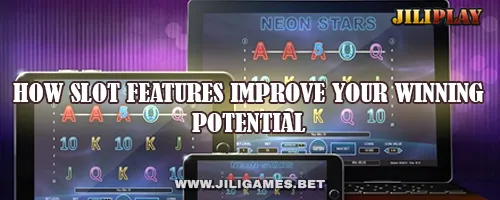 How Slot Features Improve Your Winning Potential